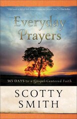 Everyday Prayers - 365 Days to a Gospel-Centered Faith: 365 Days to a Gospel-Centered Faith цена и информация | Духовная литература | kaup24.ee