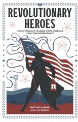 Revolutionary Heroes - True Stories of Courage from America`s Fight for Independence цена и информация | Биографии, автобиогафии, мемуары | kaup24.ee
