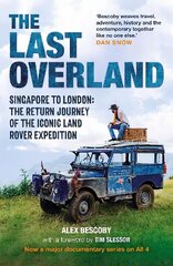 Last Overland: Singapore to London: The Return Journey of the Iconic Land Rover Expedition (with a foreword by Tim Slessor) цена и информация | Путеводители, путешествия | kaup24.ee