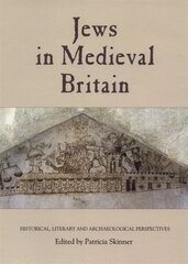 Jews in Medieval Britain: Historical, Literary and Archaeological Perspectives цена и информация | Исторические книги | kaup24.ee