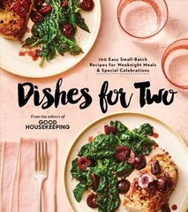 Good Housekeeping Dishes For Two: 125 Easy Small-Batch Recipes for Weeknight Meals & Special Celebrations цена и информация | Книги рецептов | kaup24.ee