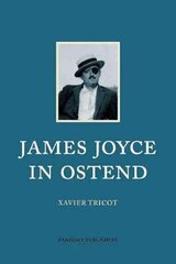 James Joyce in Ostend цена и информация | Биографии, автобиогафии, мемуары | kaup24.ee