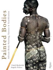 Painted Bodies: African Body Painting, Tattoos, and Scarification hind ja info | Kunstiraamatud | kaup24.ee