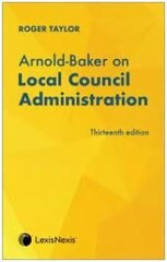Arnold-Baker on Local Council Administration 13th edition hind ja info | Majandusalased raamatud | kaup24.ee