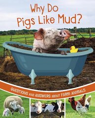 Why Do Pigs Like Mud?: Questions and Answers About Farm Animals цена и информация | Книги для подростков и молодежи | kaup24.ee