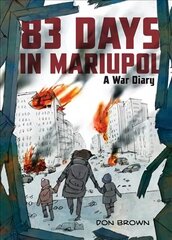 83 Days in Mariupol: A War Diary hind ja info | Noortekirjandus | kaup24.ee