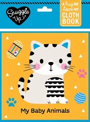 My Baby Animals: A Hug Me, Love Me Cloth Book цена и информация | Книги для малышей | kaup24.ee