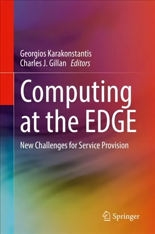 Computing at the EDGE: New Challenges for Service Provision 1st ed. 2022 hind ja info | Ühiskonnateemalised raamatud | kaup24.ee