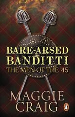 Bare-Arsed Banditti: The Men of the '45 цена и информация | Исторические книги | kaup24.ee