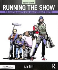 Running the Show: The Essential Guide to Being a First Assistant Director 2nd edition цена и информация | Книги об искусстве | kaup24.ee