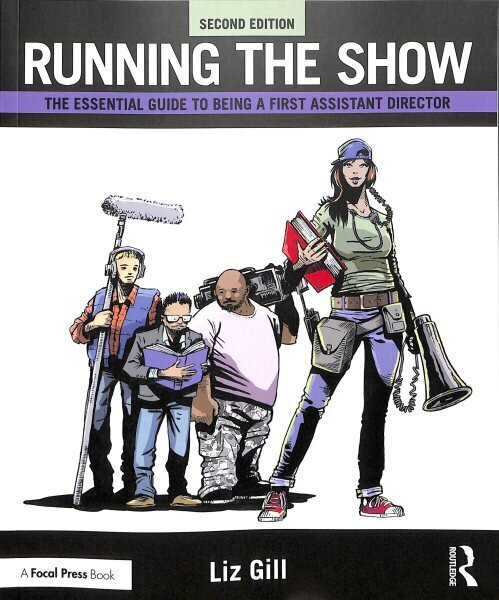 Running the Show: The Essential Guide to Being a First Assistant Director 2nd edition hind ja info | Kunstiraamatud | kaup24.ee