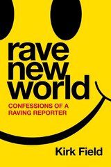 Rave New World: Confessions of a Raving Reporter hind ja info | Majandusalased raamatud | kaup24.ee