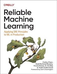 Reliable Machine Learning: Applying SRE Principles to ML in Production цена и информация | Книги по экономике | kaup24.ee