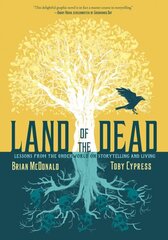 Land of the Dead: Lessons from the Underworld on Storytelling and Living цена и информация | Фантастика, фэнтези | kaup24.ee