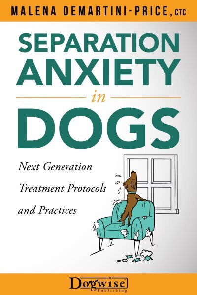 Separation Anxiety in Dogs - Next Generation Treatment Protocols and Practices цена и информация | Tervislik eluviis ja toitumine | kaup24.ee