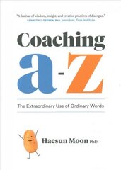 Coaching A to Z: The Extraordinary Use of Ordinary Words цена и информация | Книги по экономике | kaup24.ee