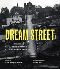 Dream Street: W. Eugene Smith's Pittsburgh Project, First Edition, Enlarged hind ja info | Fotograafia raamatud | kaup24.ee