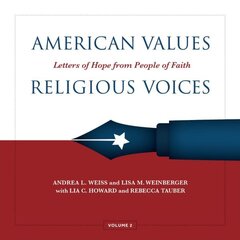 American Values, Religious Voices, Volume 2 - Letters of Hope from People of Faith: Letters of Hope by People of Faith (2021 Edition) цена и информация | Духовная литература | kaup24.ee