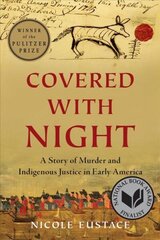 Covered with Night: A Story of Murder and Indigenous Justice in Early America hind ja info | Ajalooraamatud | kaup24.ee