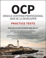 OCP Oracle Certified Professional Java SE 11 Developer Practice Tests: Exam 1Z0-819 and Upgrade Exam 1Z0-817 hind ja info | Majandusalased raamatud | kaup24.ee