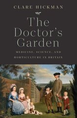 Doctor's Garden: Medicine, Science, and Horticulture in Britain цена и информация | Книги по экономике | kaup24.ee