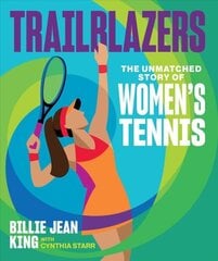 Trailblazers: The Unmatched Story of Women's Tennis hind ja info | Tervislik eluviis ja toitumine | kaup24.ee