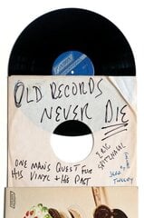 Old Records Never Die: One Man's Quest for His Vinyl and His Past цена и информация | Биографии, автобиогафии, мемуары | kaup24.ee