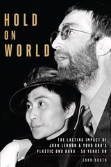 Hold On World: The Lasting Impact of John Lennon and Yoko Ono's Plastic Ono Band, Fifty Years On цена и информация | Книги об искусстве | kaup24.ee