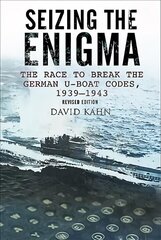 Seizing the Enigma: The Race to Break the German U-Boat Codes, 1933-1945: The Race to Break the German U-Boat Codes, 1933-1945 Revised ed. цена и информация | Исторические книги | kaup24.ee