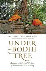 Under the Bodhi Tree: Buddha's Original Vision of Dependent Co-Arising hind ja info | Usukirjandus, religioossed raamatud | kaup24.ee