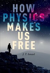 How Physics Makes Us Free цена и информация | Исторические книги | kaup24.ee