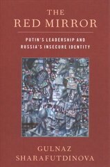 Red Mirror: Putin's Leadership and Russia's Insecure Identity hind ja info | Ühiskonnateemalised raamatud | kaup24.ee