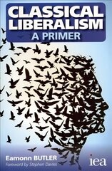 Classical Liberalism - A Primer hind ja info | Majandusalased raamatud | kaup24.ee