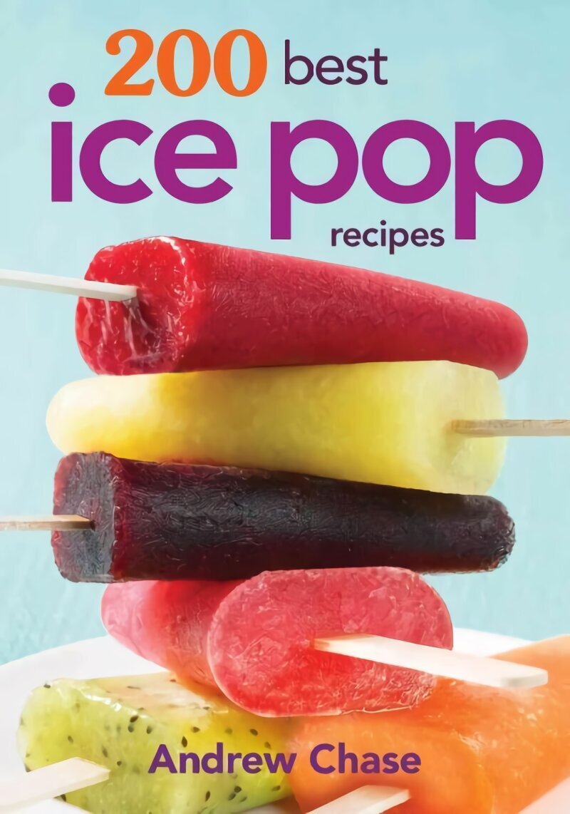 200 Best Ice Pop Recipes цена | kaup24.ee