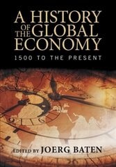 History of the Global Economy: 1500 to the Present New edition цена и информация | Книги по экономике | kaup24.ee