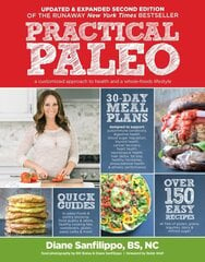 Practical Paleo: A Customized Approach to Health and a Whole-Foods Lifestyle, 2nd New edition цена и информация | Книги рецептов | kaup24.ee