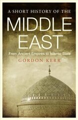 Short History of the Middle East: From Ancient Empires to Islamic State цена и информация | Исторические книги | kaup24.ee