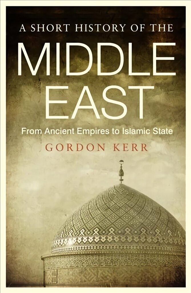 Short History of the Middle East: From Ancient Empires to Islamic State цена и информация | Ajalooraamatud | kaup24.ee