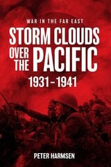 Storm Clouds Over the Pacific: War in the Far East, Volume 1 hind ja info | Ajalooraamatud | kaup24.ee