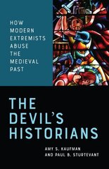 Devil's Historians: How Modern Extremists Abuse the Medieval Past цена и информация | Исторические книги | kaup24.ee