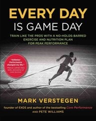 Every Day Is Game Day: Train Like the Pros With a No-Holds-Barred Exercise and Nutrition Plan for Peak Performance цена и информация | Самоучители | kaup24.ee