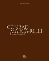 Conrad Marca-Relli: Il Maestro Irascibile hind ja info | Kunstiraamatud | kaup24.ee