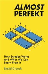 Almost Perfekt: How Sweden Works And What We Can Learn From It hind ja info | Majandusalased raamatud | kaup24.ee