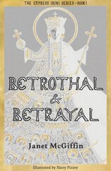 Betrothal and Betrayal: Empress Irini Series, Volume 1 hind ja info | Noortekirjandus | kaup24.ee