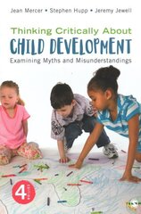 Thinking Critically About Child Development: Examining Myths and Misunderstandings, 4th Revised edition hind ja info | Ühiskonnateemalised raamatud | kaup24.ee