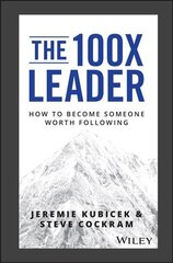 100X Leader: How to Become Someone Worth Following цена и информация | Книги по экономике | kaup24.ee