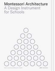 Montessori Architecture: A Design Instrument for Schools цена и информация | Книги по архитектуре | kaup24.ee