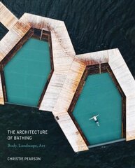 Architecture of Bathing: Body, Landscape, Art hind ja info | Arhitektuuriraamatud | kaup24.ee