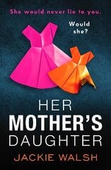 Her Mother's Daughter: An absolutely gripping psychological thriller with a killer twist цена и информация | Фантастика, фэнтези | kaup24.ee