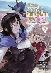 This Is Screwed Up, but I Was Reincarnated as a GIRL in Another World! (Manga) Vol. 7 цена и информация | Фантастика, фэнтези | kaup24.ee